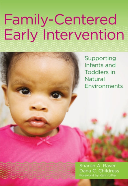 Family-Centered Early Intervention: Supporting Infants and Toddlers in Natural Environments