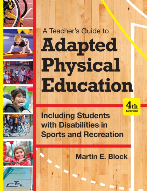 A Teacher's Guide to Adapted Physical Education: Including Students With Disabilities in Sports and Recreation