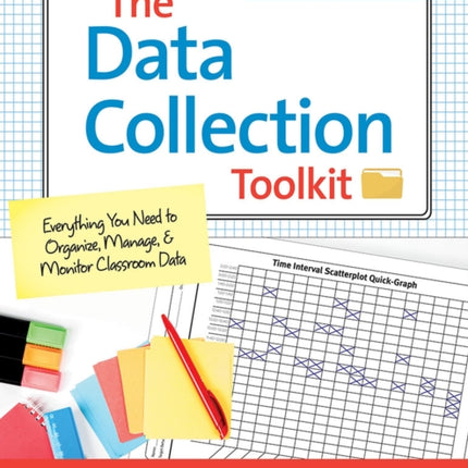 The Data Collection Toolkit: Everything You Need to Organize, Manage, and Monitor Clasroom Data