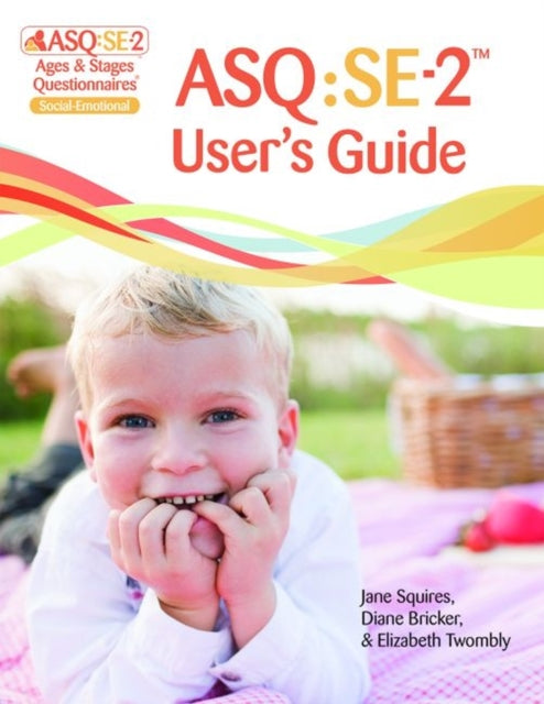 Ages & Stages Questionnaires®: Social-Emotional (ASQ®:SE-2): User's Guide (English): A Parent-Completed Child Monitoring System for Social-Emotional Behaviors