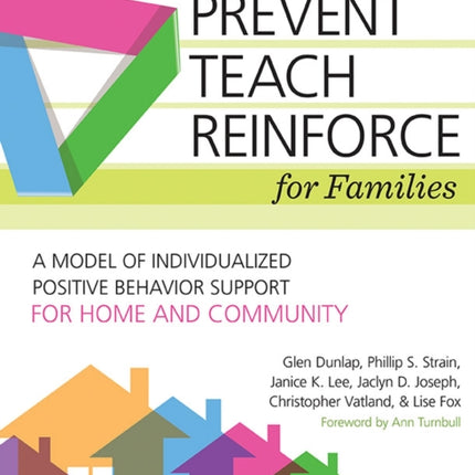 Prevent-Teach-Reinforce for Families: A Model of Individualized Positive Behavior Support for Home and Community