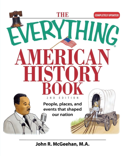 The Everything American History Book People Places and Events That Shaped Our Nation