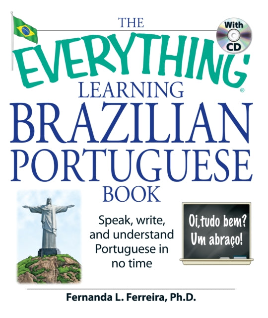 The Everything Learning Brazilian Portuguese Book: Speak, Write, and Understand Basic Portuguese in No Time