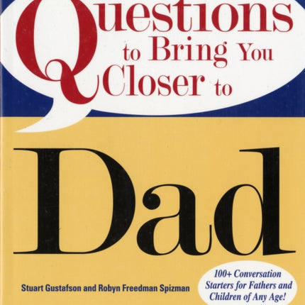 Questions to Bring You Closer to Dad: Read Your Dad Like a Book!