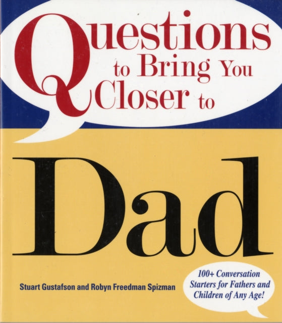 Questions to Bring You Closer to Dad: Read Your Dad Like a Book!