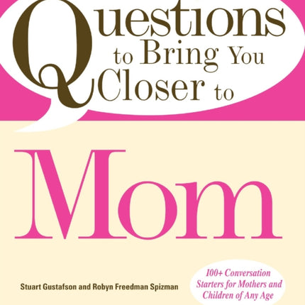 Questions to Bring You Closer to Mom