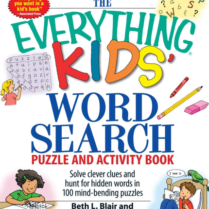 The Everything Kids Word Search Puzzle and Activity Book Solve clever clues and hunt for hidden words in 100 mindbending puzzles Everything S