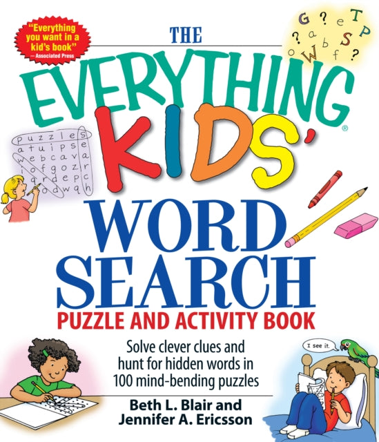 The Everything Kids Word Search Puzzle and Activity Book Solve clever clues and hunt for hidden words in 100 mindbending puzzles Everything S