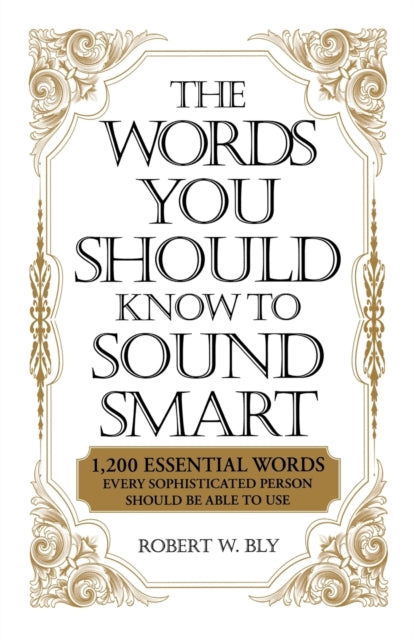 The Words You Should Know Sound Smart 1200 Essential Words Every Sophisticated Person Should Be Able to Use