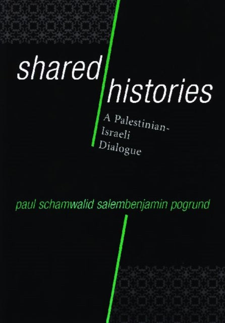 Shared Histories: A Palestinian-Israeli Dialogue