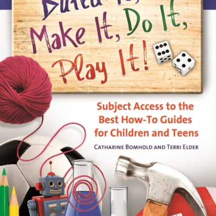 Build It, Make It, Do It, Play It!: Subject
