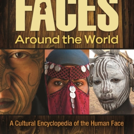 Faces around the World: A Cultural Encyclopedia