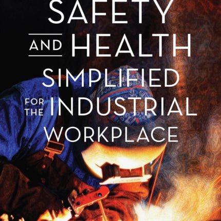 Occupational Safety and Health Simplified for the