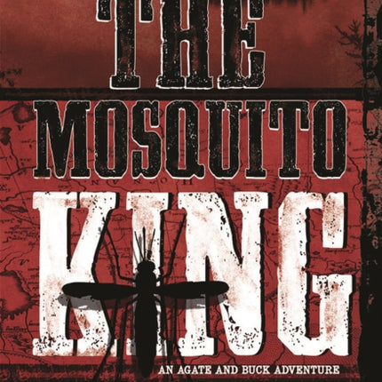 The Mosquito King: An Agate and Buck Adventure