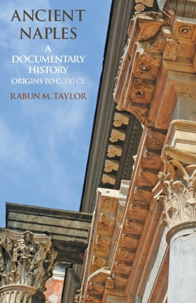 Ancient Naples: A Documentary History Origins to c. 350 CE