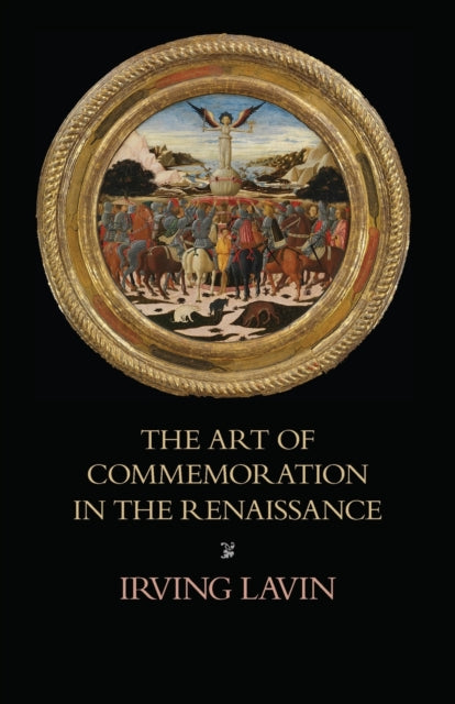 The Art of Commemoration in the Renaissance: The