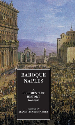 Baroque Naples: A Documentary History: