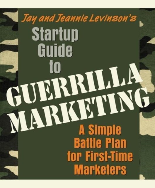 Startup Guide to Guerrilla Marketing: A Simple