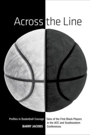 Across the Line: Profiles In Basketball Courage: