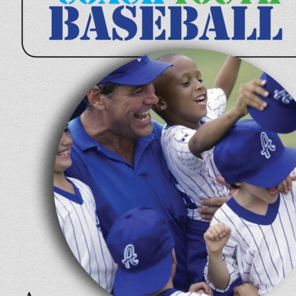 How to Coach Youth Baseball: A Step-By-Step