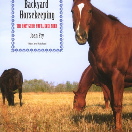 Backyard Horsekeeping: The Only Guide You'll Ever