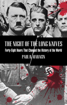 Night of the Long Knives: Forty-Eight Hours That