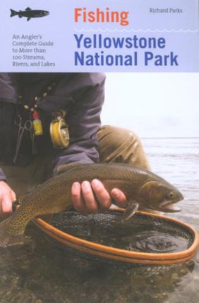 Fishing Yellowstone National Park: An Angler's