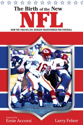 Birth of the New NFL: How The 1966 Nfl/Afl Merger