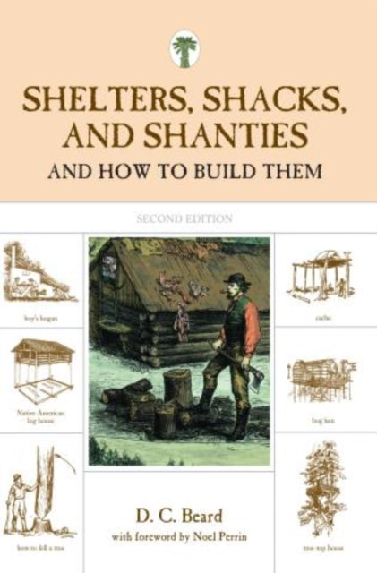 Shelters, Shacks, and Shanties: And How To Build Them