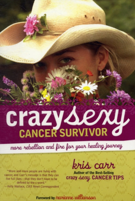 Crazy Sexy Cancer Survivor: More Rebellion And Fire For Your Healing Journey