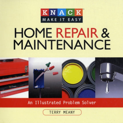 Knack Home Repair & Maintenance: An Illustrated