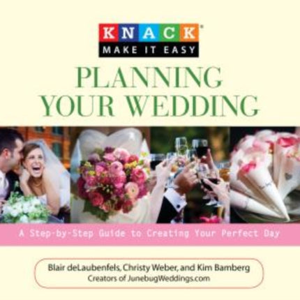 Knack Planning Your Wedding: A Step-By-Step Guide To Creating Your Perfect Day