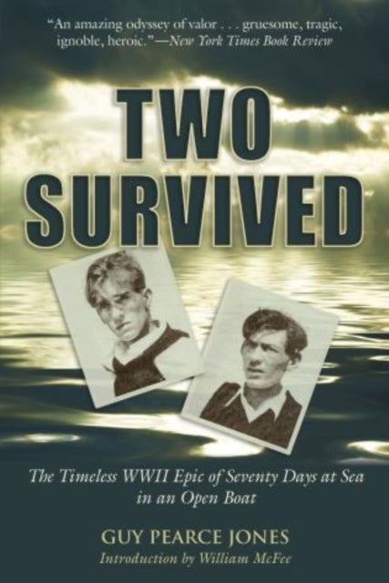 Two Survived: The Timeless Wwii Epic Of Seventy Days At Sea In An Open Boat