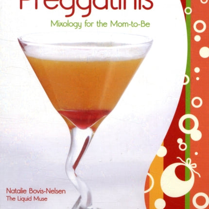 Preggatinis™: Mixology For The Mom-To-Be