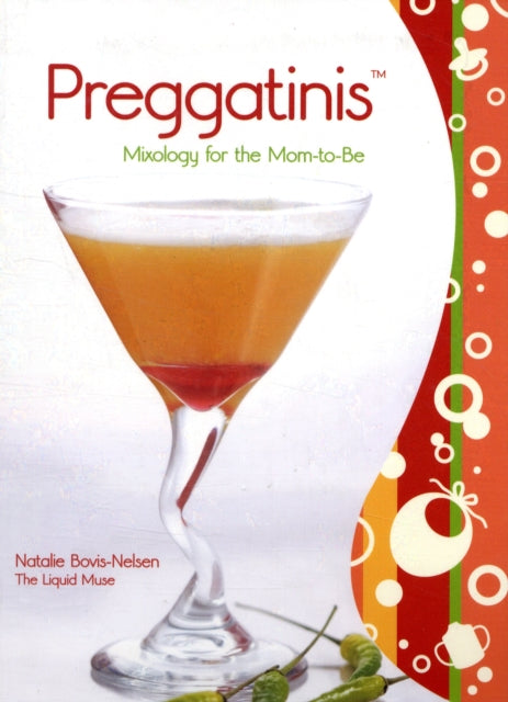 Preggatinis™: Mixology For The Mom-To-Be