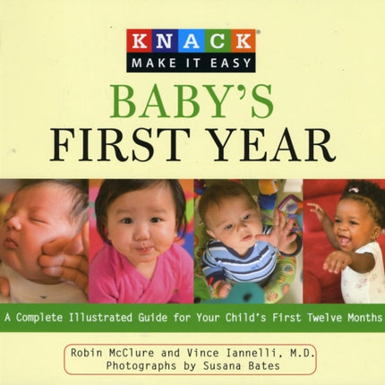 Knack Baby's First Year: A Complete Illustrated Guide For Your Child's First Twelve Months