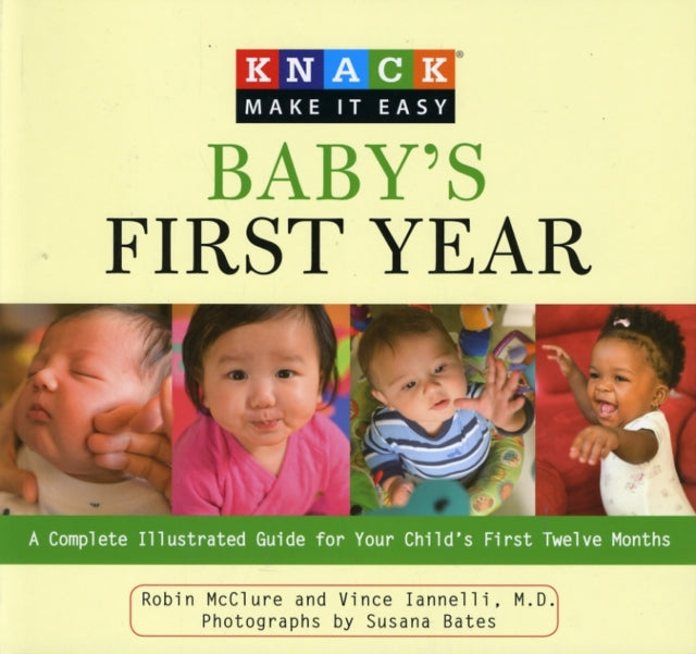 Knack Baby's First Year: A Complete Illustrated Guide For Your Child's First Twelve Months