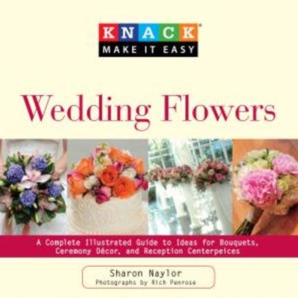 Knack Wedding Flowers: A Complete Illustrated