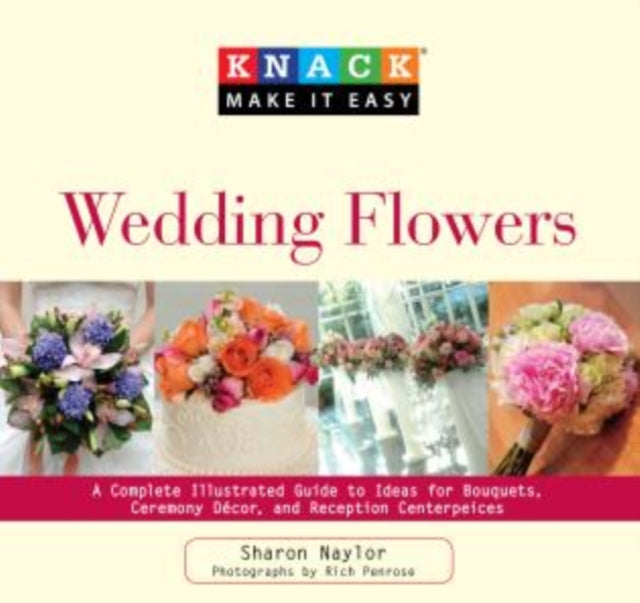 Knack Wedding Flowers: A Complete Illustrated