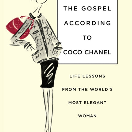 Gospel According to Coco Chanel: Life Lessons From The World's Most Elegant Woman