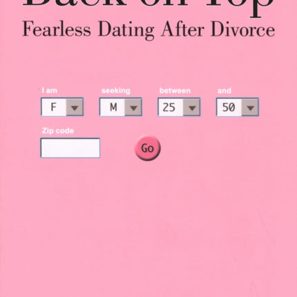 Back on Top: Fearless Dating After Divorce
