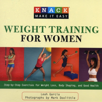 Knack Weight Training for Women: Step-By-Step Exercises For Weight Loss, Body Shaping, And Good Health