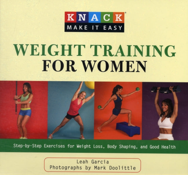 Knack Weight Training for Women: Step-By-Step Exercises For Weight Loss, Body Shaping, And Good Health