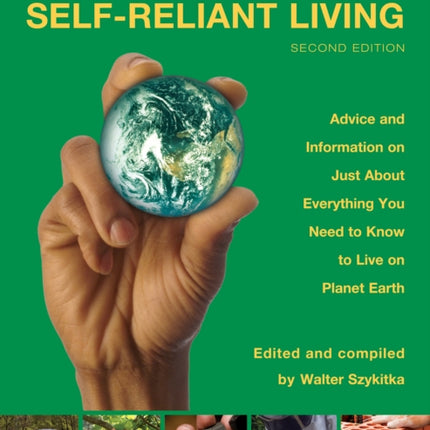 Big Book of Self-Reliant Living: Advice And Information On Just About Everything You Need To Know To Live On Planet Earth