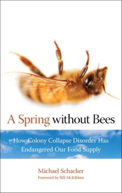 Spring without Bees: How Colony Collapse Disorder