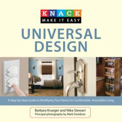 Knack Universal Design: A Step-By-Step Guide To Modifying Your Home For Comfortable, Accessible Living