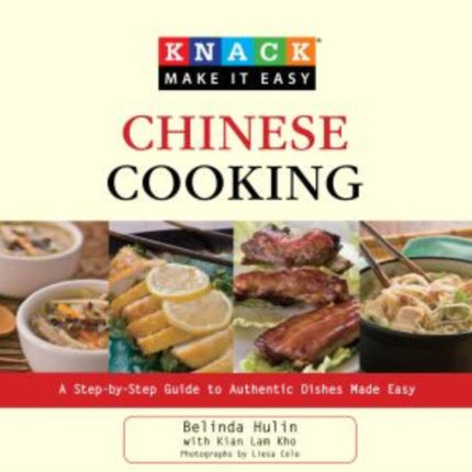 Knack Chinese Cooking: A Step-By-Step Guide To Authentic Dishes Made Easy