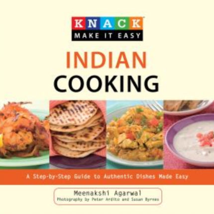 Knack Indian Cooking: A Step-By-Step Guide To Authentic Dishes Made Easy