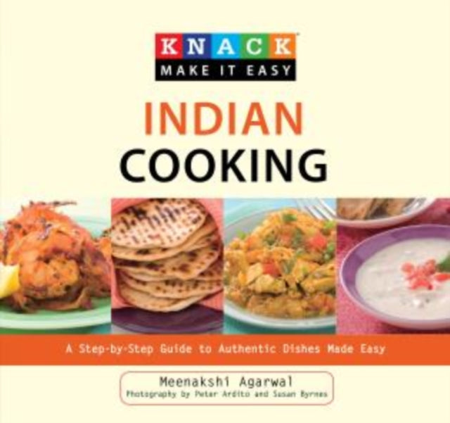 Knack Indian Cooking: A Step-By-Step Guide To Authentic Dishes Made Easy