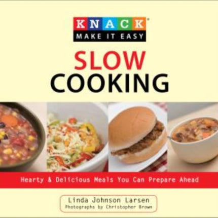 Knack Slow Cooking: Hearty & Delicious Meals You Can Prepare Ahead